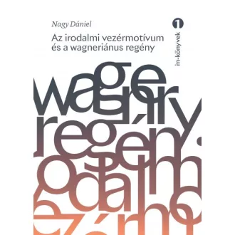 Az irodalmi vezérmotívum és a wagneriánus regény