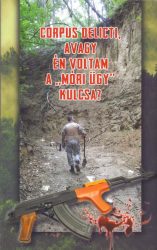   Corpus delicti, avagy: én voltam a "móri ügy" kulcsa?