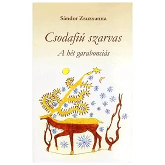   Csodafiú szarvas - A hét garabonciás - Mitikus kalandregény 1. kötet