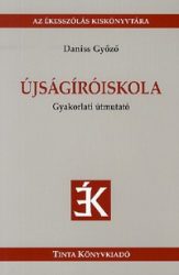 Újságíróiskola - Gyakorlati útmutató