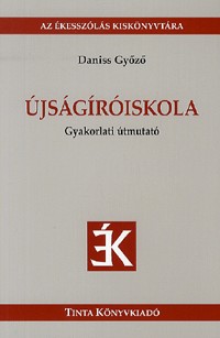 Újságíróiskola - Gyakorlati útmutató