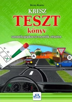 KRESZ TESZT könyv személygépkocsi-vezetők részére