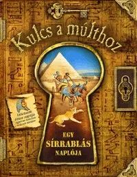 Egy sírrablás naplója - Kulcs a múlthoz