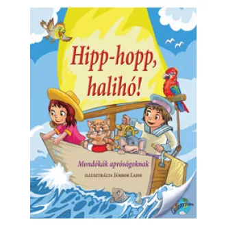 Hipp-hopp, halihó! - Mondókák apróságoknak