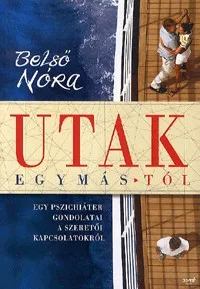 Utak egymástól - Egy pszichiáter gondolatai a szeretői kapcsolatokról