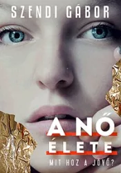 A nő élete - Mit hoz a jövő?