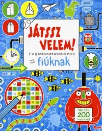 Játssz velem! - Foglalkoztatókönyv nem csak fiúknak