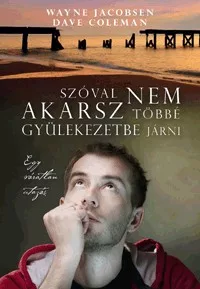 Szóval nem akarsz többé gyülekezetbe járni - Egy váratlan utazás