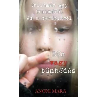   Bűn vagy bűnhődés - Vallomás egy traumáról és a terápiáról