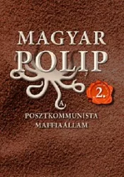 Magyar polip 2. A posztkommunista maffiaállam