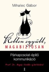   Ketten együtt, magabiztosan - Párkapcsolat-építő kommunikáció