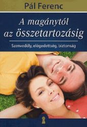   A magánytól az összetartozásig - Szenvedély, elégedettség, biztonság