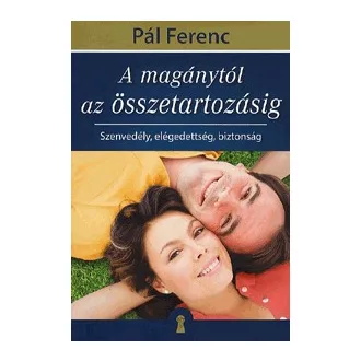   A magánytól az összetartozásig - Szenvedély, elégedettség, biztonság