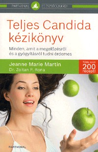 Teljes Candida kézikönyv - Minden, amit a megelőzésről és a gyógyításról tudni érdemes