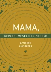 Mama, kérlek, meséld el nekem - Emlékek ajándékba