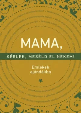 Mama, kérlek, meséld el nekem - Emlékek ajándékba