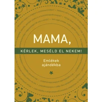 Mama, kérlek, meséld el nekem - Emlékek ajándékba
