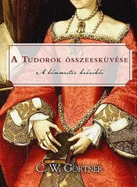 A Tudorok összeesküvése - A kémmester krónikái