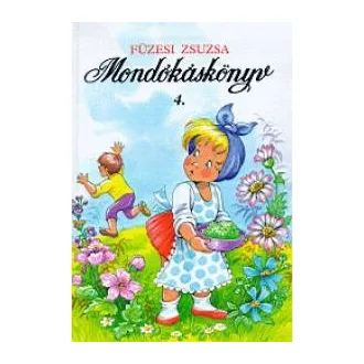Mondókáskönyv 4. - Mondogatók, kiszámolók, játékok