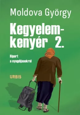Kegyelemkenyér 2. - Riport a nyugdíjasokról