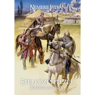 Etelközi vitézek - Ősmagyar trilógia 2. rész