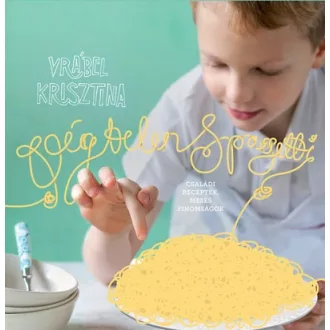 Végtelen spagetti - Családi receptek, mesés finomságok