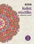 Keleti misztika - Relaxációs színező - 80 stresszoldó rajz