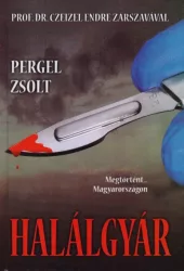 Halálgyár - Megtörtént... Magyarországon