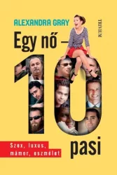 Egy nő - 10 pasi - Szex, luxus, mámor, eszmélet