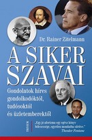   A siker szavai - Gondolatok híres gondolkodóktól, tudósoktól és üzletemberektől