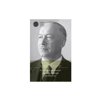   A "tépelődő gentleman" Darányi Kálmán (1886-1939)