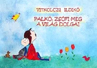 Palkó, Zsófi meg a világ dolgai