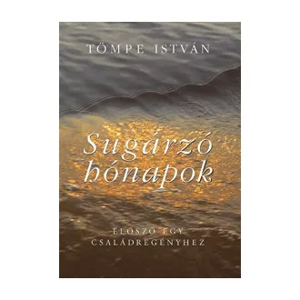 Sugárzó hónapok - Előszó egy családtörténethez