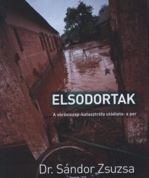 Elsodortak - a vörösiszap-katasztrófa utóélete