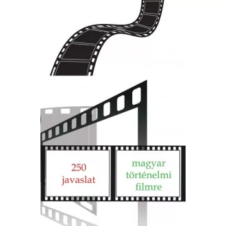 250 javaslat magyar történelmi filmre