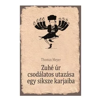 Zuhé úr csodálatos utazása egy siksze karjaiba