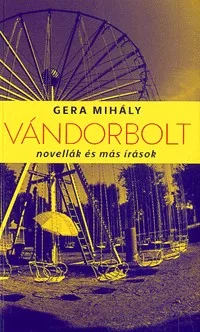 Vándorbolt - Novellák és más írások
