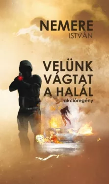 Velünk vágtat a halál