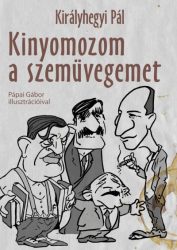 Kinyomozom a szemüvegemet - Kiadatlan írások 1945-1981