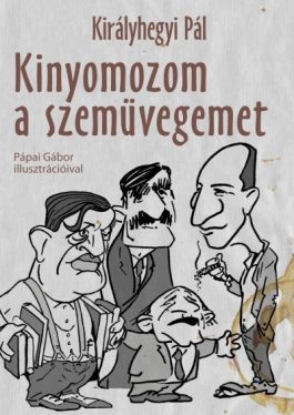 Kinyomozom a szemüvegemet - Kiadatlan írások 1945-1981