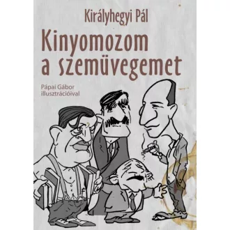 Kinyomozom a szemüvegemet - Kiadatlan írások 1945-1981