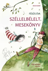 Fésűs Éva - Széllelbélelt mesekönyv