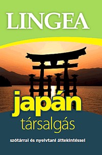 Lingea Japán társalgás - Szótárral és nyelvtani áttekintéssel