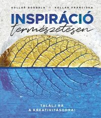   Inspiráció természetesen - Találj rá a kreativításodra