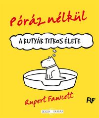 Póráz nélkül - A kutyák titkos élete