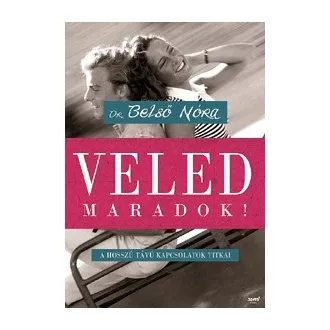 Veled maradok! - A hosszú távú kapcsolatok titkai