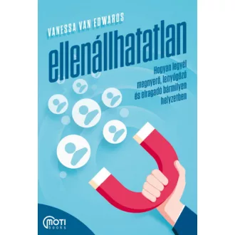   Ellenállhatatlan - Hogyan legyél megnyerő, lenyűgöző és elragadó bármilyen helyzetben