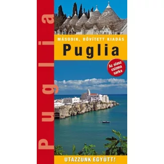   Puglia tartomány - Az olasz csizma sarka - Utazzunk együtt!
