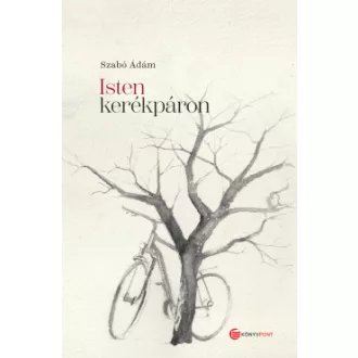 Szabó Ádám - Isten kerékpáron