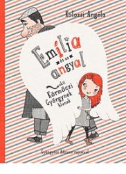 Emília és az angyal, akit Körmöczi Györgynek hívnak
